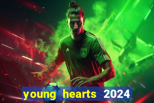 young hearts 2024 onde assistir